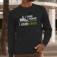 Awesome I Came I Mowed I Kicked Grass Gardener Saying Shirt Long Sleeve T-Shirt Gifts for Him