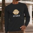 Ay Nako Funny Filipino Philippines Pinoy Pinay Long Sleeve T-Shirt Gifts for Him