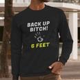 Back Up 6 Feet Funny Social Distancing Long Sleeve T-Shirt Gifts for Him