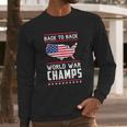 Back To Back Undefeated World War Champs Long Sleeve T-Shirt Gifts for Him