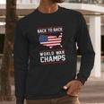 Back To Back World War Champs Usa Long Sleeve T-Shirt Gifts for Him