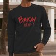 Baka Japanese Word Funny Idiot Anime Japan Letters Gift Long Sleeve T-Shirt Gifts for Him