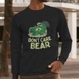 Bear Dont Care Long Sleeve T-Shirt Gifts for Him