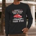 Beings A Truck Driver Saved Me From A Life As A Pron Star Long Sleeve T-Shirt Gifts for Him