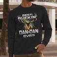 Best Buckin Dan Dan Ever Hunting Hunter Gift Long Sleeve T-Shirt Gifts for Him