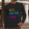 Best Nai Nai Ever Funny Gift Long Sleeve T-Shirt Gifts for Him