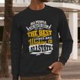 The Best Ones Are Working At Allstate Long Sleeve T-Shirt Gifts for Him