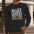 Bigard Allez Tous Vous Faire Long Sleeve T-Shirt Gifts for Him