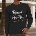 Blessed Nai Nai Gift Great Gift Long Sleeve T-Shirt Gifts for Him