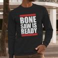 Bonesaw Is Ready T-Shirt Long Sleeve T-Shirt Gifts for Him