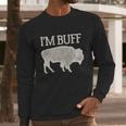 I Am Buff Gift For Lovers Long Sleeve T-Shirt Gifts for Him