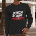 Bunch Of Jerks Long Sleeve T-Shirt Gifts for Him