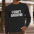 I Cant Breathe George Floyd Black Lives Matter Long Sleeve T-Shirt Gifts for Him