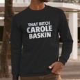 Carole Baskin Long Sleeve T-Shirt Gifts for Him