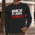 Carolina Hurricanes Bunch Of Jerks Long Sleeve T-Shirt Gifts for Him