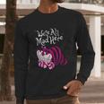 Cheshire Cat Were All Mad Here Cat Long Sleeve T-Shirt Gifts for Him