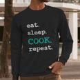 Cook Cooking Chief Eat Sleep Repeat Funny Vintage Gift Long Sleeve T-Shirt Gifts for Him