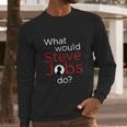 Cool Vector Design What Steve Do New Long Sleeve T-Shirt Gifts for Him