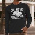 Couple More Days Construction We’Re Always Almost Done 1 Long Sleeve T-Shirt Gifts for Him