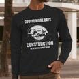 Couple More Days Construction We’Re Always Almost Done 8 Long Sleeve T-Shirt Gifts for Him