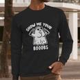 Cute Halloween Funny Halloween Day Show Me Your Booobs Funny Dumb Ghost Long Sleeve T-Shirt Gifts for Him