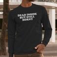 Dead Inside But Still Horny Pastel Goth Kawaii Punk Long Sleeve T-Shirt Gifts for Him