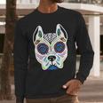 Dog Sugar Skull Dia De Los Muertos Pit Bull Day Of The Dead Long Sleeve T-Shirt Gifts for Him