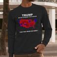 Donald Trump Better Coverage Than Verizon Can You Hear Us Now Shirt Long Sleeve T-Shirt Gifts for Him