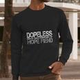 Dopeless Hope Fiend Long Sleeve T-Shirt Gifts for Him