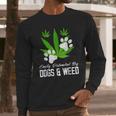 Easily Distracted By Dogs And Weed Cannabis 420 Outfits Long Sleeve T-Shirt Gifts for Him