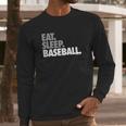 Eat Sleep Baseball Bold Text Baseball Tees By Chalktalk Sports Long Sleeve T-Shirt Gifts for Him