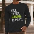 Eat Sleep Casino Repeat Gambling Gambler Funny Love Long Sleeve T-Shirt Gifts for Him