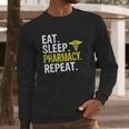 Eat Sleep Pharmacy Repeat Pharmacist Gift Long Sleeve T-Shirt Gifts for Him