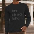 Err Thing Black Err Thing Blk Long Sleeve T-Shirt Gifts for Him