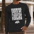 Farming Saved Me From Being A Pornstar Long Sleeve T-Shirt Gifts for Him