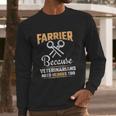 Farrier Veterinarians Need Heroes Long Sleeve T-Shirt Gifts for Him