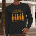 Fighting Virus One Bottle At A Time Long Sleeve T-Shirt Gifts for Him