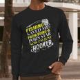 Fishing Saved Me From Being A Pornstar Now I Am Just A Hooker Funny Gift Long Sleeve T-Shirt Gifts for Him