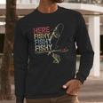 Here Fishy Fishy Fishy Fishing Gift Long Sleeve T-Shirt Gifts for Him