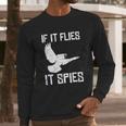 If It Flies It Spies Conspiracy Theory Birds Aren’T Real Gift Long Sleeve T-Shirt Gifts for Him