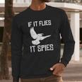 If It Flies It Spies Conspiracy Theory Birds Aren’T Real Long Sleeve T-Shirt Gifts for Him