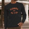 Florida Vs All Yall - Represent The Gator State Long Sleeve T-Shirt Gifts for Him