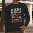 Weekend Forecast Cigars With Chance Bourbon Long Sleeve T-Shirt Gifts for Him