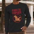 Freeze Gopher Hunting Funny Gopher Hunter Long Sleeve T-Shirt Gifts for Him