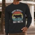 Funny Vintage Smoke Brisket Not Meth Funny Bbq Grilling Master Long Sleeve T-Shirt Gifts for Him