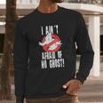 Ghostbusters I Aint Afraid Of No Ghost Long Sleeve T-Shirt Gifts for Him