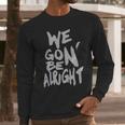 We Gon Be Alright Kendrick Lamar Mens Long Sleeve T-Shirt Gifts for Him