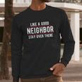 Like A Good Neighbor Stay Over There Funny Social Distancing Long Sleeve T-Shirt Gifts for Him