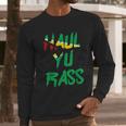 Haul Yu Rass Guyanese Guyana Afro Pride Creole Long Sleeve T-Shirt Gifts for Him