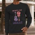 Infinite Love Ukulele Long Sleeve T-Shirt Gifts for Him